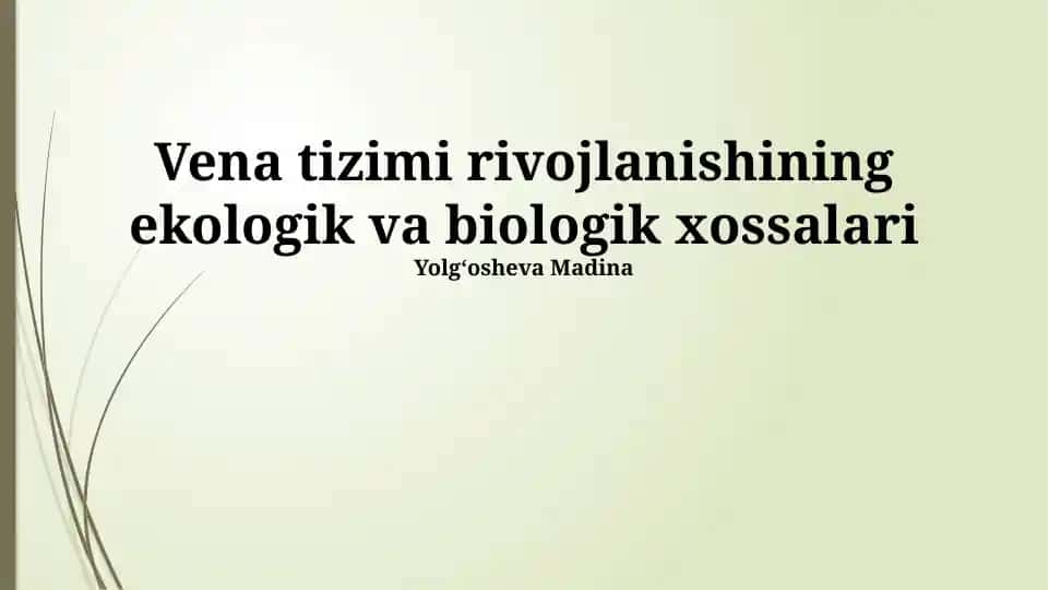 Vena tizimi rivojlanishining ekologik va biologik xossalari