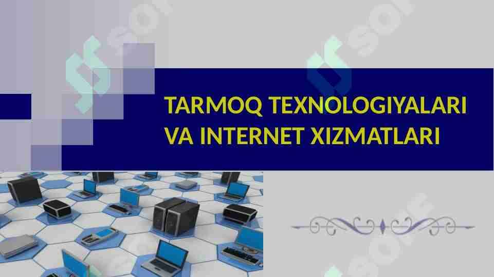 TARMOQ TEXNOLOGIYALARI VA INTERNET XIZMATLARI