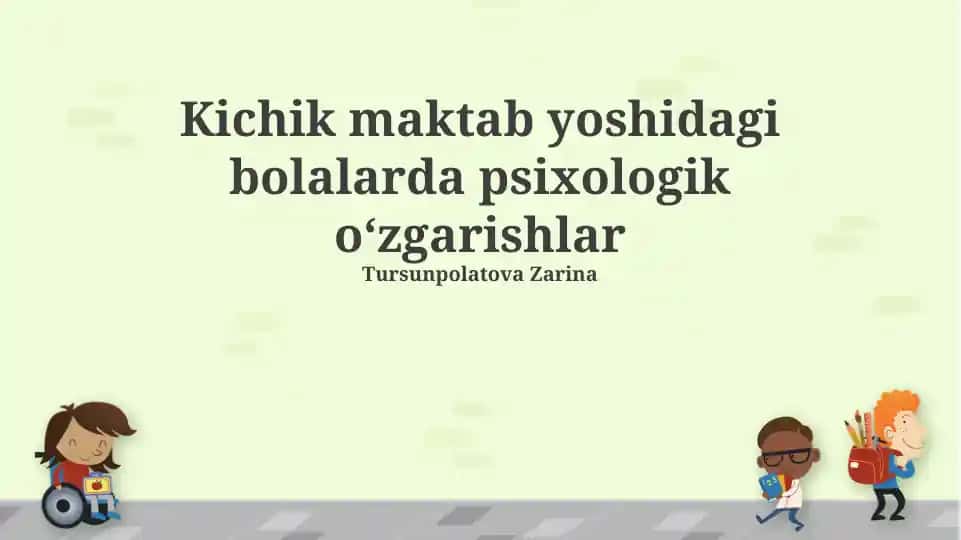 Kichik maktab yoshidagi bolalarda psixologik oʻzgarishlar