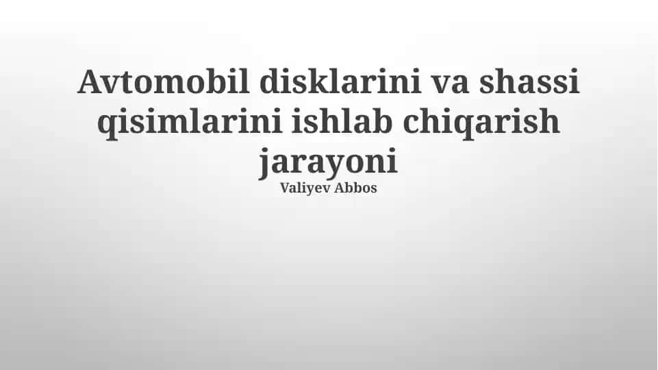 Avtomobil disklarini va shassi qisimlarini ishlab chiqarish jarayoni