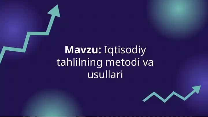 Iqtisodiy tahlilning metodlari va usullari