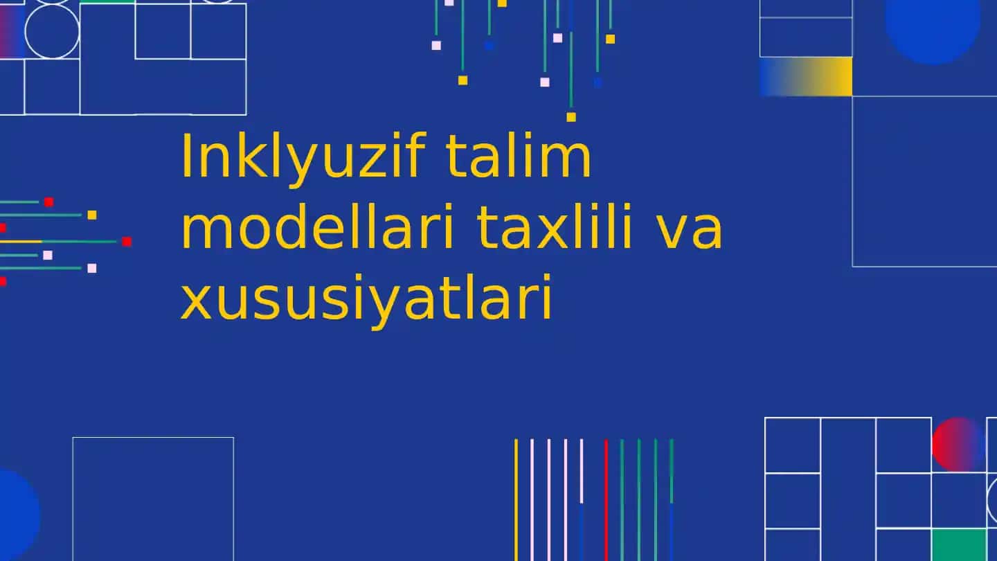 Inklyuzif talim modellari taxlili va xususiyatlari
