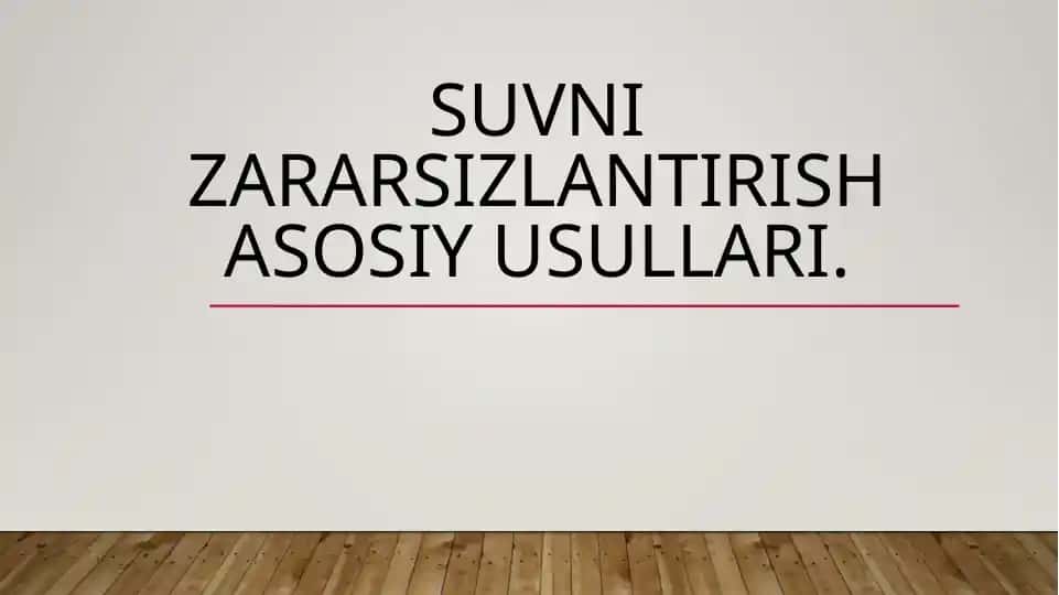 Suvni zararsizlantirish asosiy usullari