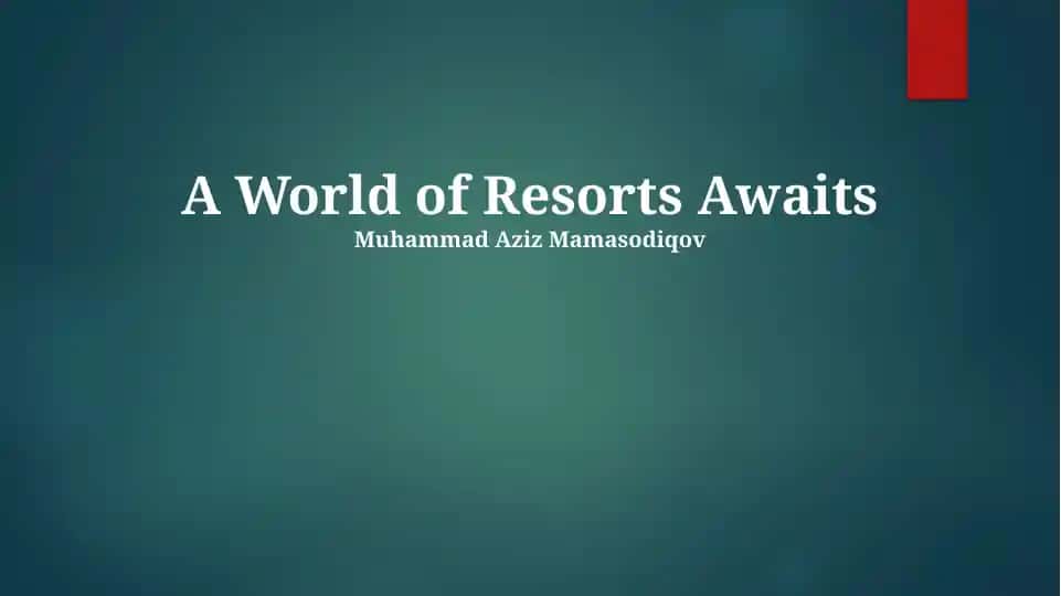 A World of Resorts Awaits