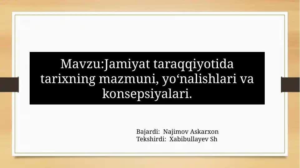 Jamiyat taraqqiyotida tarixning mazmuni, yo'nalishlari va konsepsiyalari