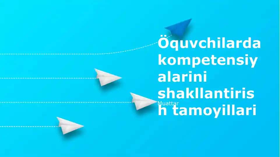 Öquvchilarda Kompetensiyalarini Shakllantirish Tamoyillari