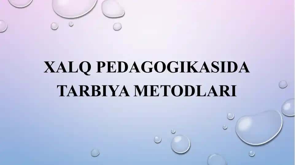Xalq pedagogikasida tarbiya metodlari
