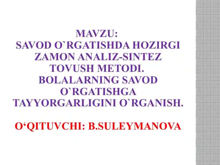 Savod o‘rgatishda hozirgi zamon analitik-sintetik tovush metodi va bolalarning savod o‘rgatishga tayyorgarligini o‘rganish