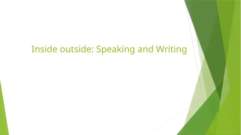 Inside outside: Speaking and Writing