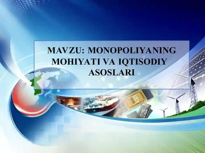 MONOPOLIYANING MOHIYATI VA IQTISODIY ASOSLARI