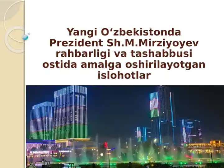 Yangi O'zbekistonda Prezident Sh.M. Mirziyoyev rahbarligi va tashabbusi