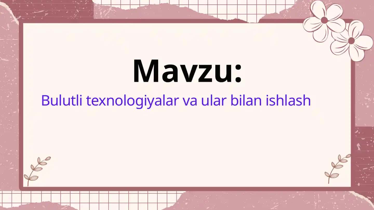 Bulutli texnologiyalar va ular bilan ishlash