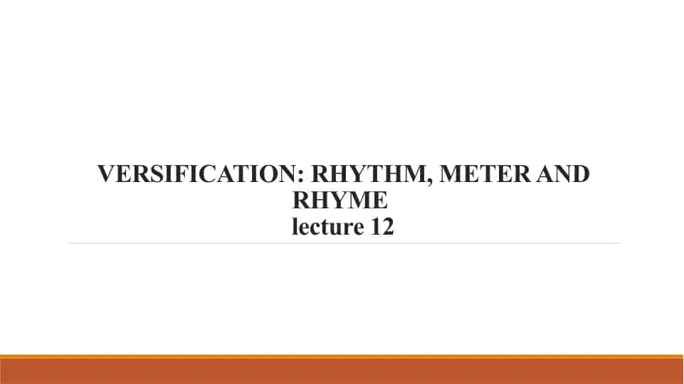 VERSIFICATION: RHYTHM, METER AND RHYME