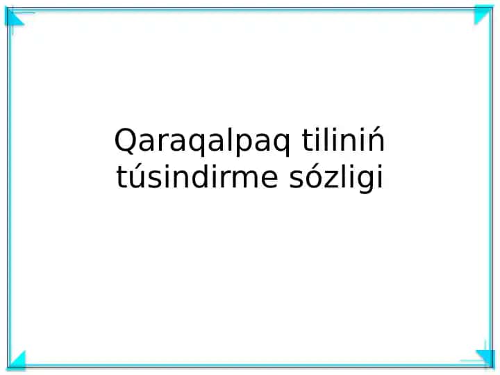 Qaraqalpaq tiliniń túsindirme sózligi
