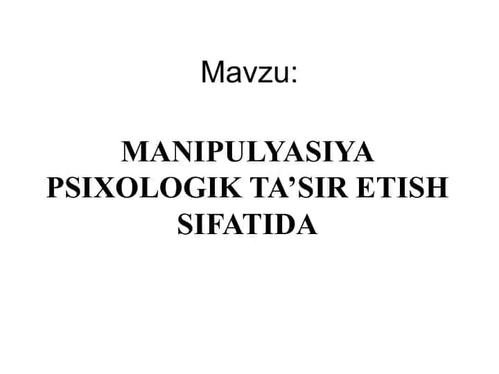 MANIPULYASIYA PSIXOLOGIK TA’SIR ETISH SIFATIDA
