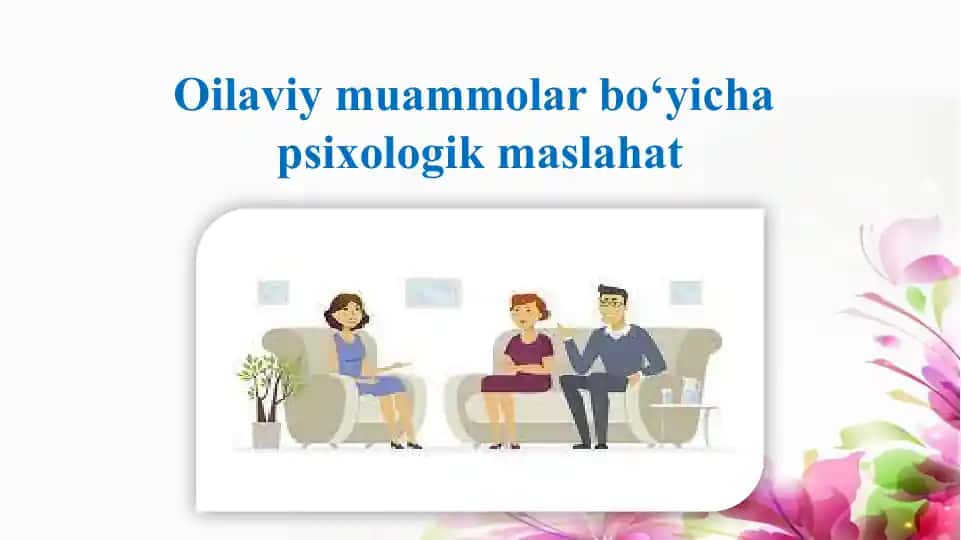 Familiyaviy muammolar va psixologik maslahat