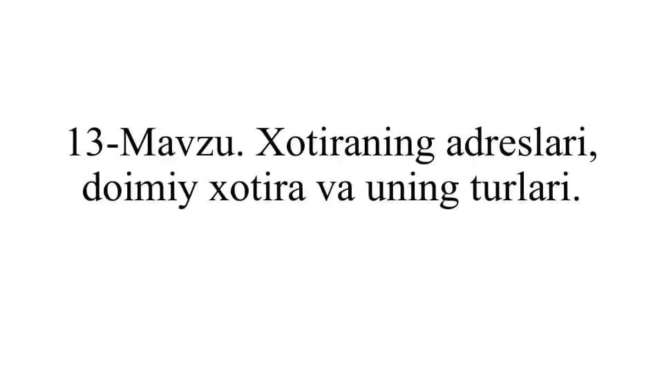 13-Mavzu. Xotiraning adreslari, doimiy xotira va uning turlari