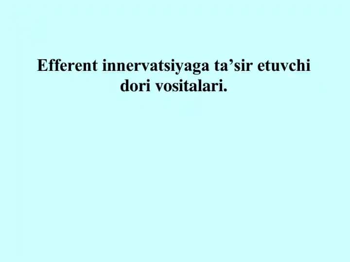 Efferent innervatsiyaga ta’sir etuvchi dori vositalari