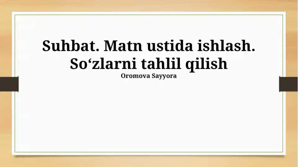 Suhbat. Matn ustida ishlash. Soʻzlarni tahlil qilish