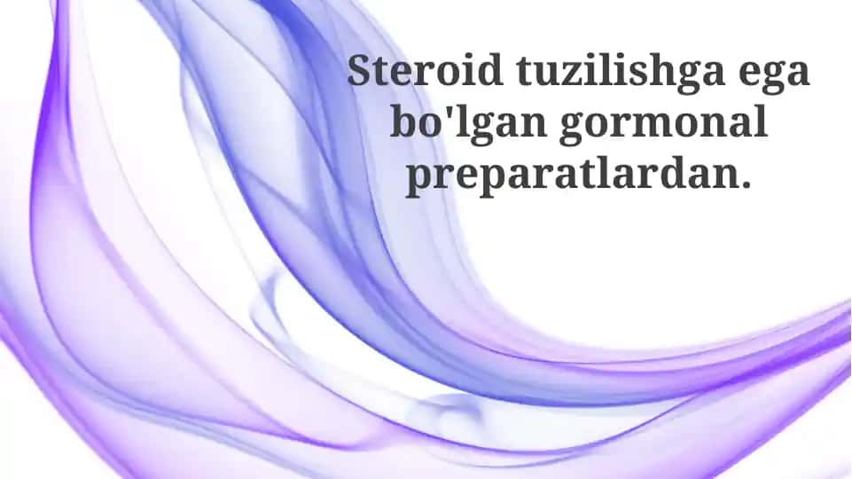Steroid tuzilishga ega gormonal preparatlar