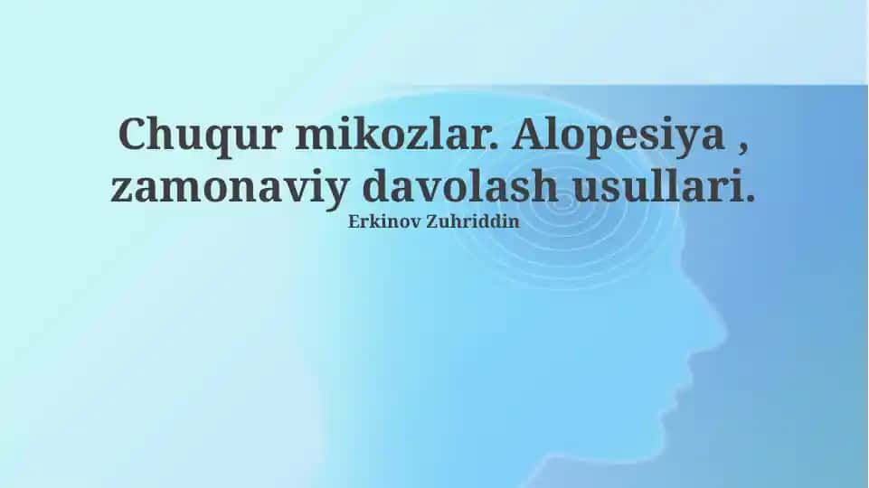 Chuqur mikozlar. Alopesiya, zamonaviy davolash usullari