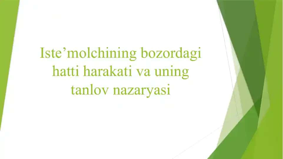 Iste'molchining bozordagi hatti harakati va uning tanlov nazaryasi