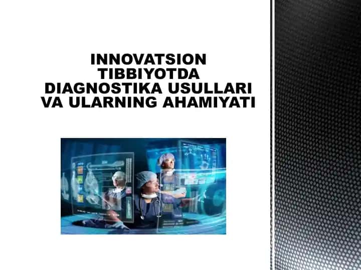 INNOVATSION TIBBIYOTDA DIAGNOSTIKA USULLARI VA ULARNING AHAMIYATI