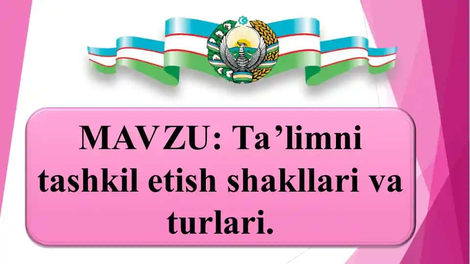 Ta’limni tashkil etish shakllari va turlari
