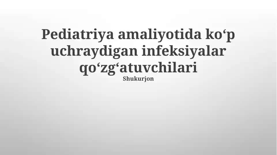 Pediatriya amaliyotida koʻp uchraydigan infeksiyalar qoʻzgʻatuvchilari
