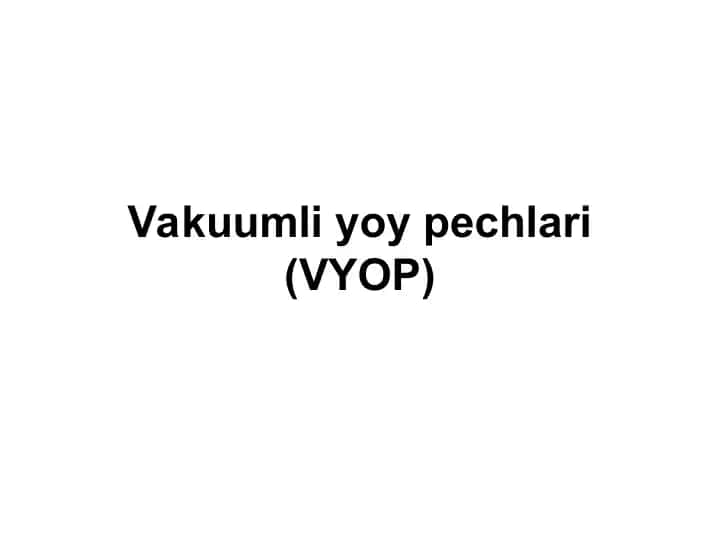 Vakuumli yoy pechlari (VYOP)
