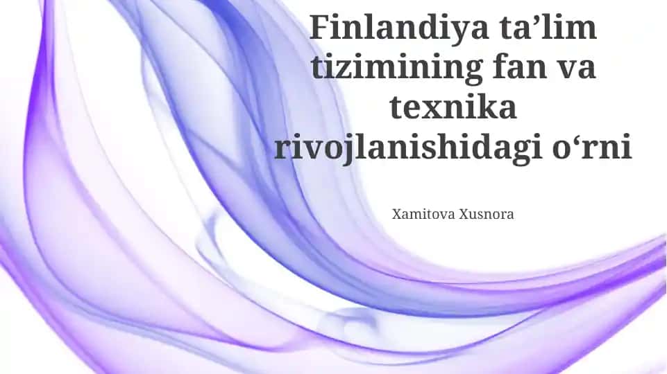 Finlandiya taʼlim tizimining fan va texnika rivojlanishidagi oʻrni