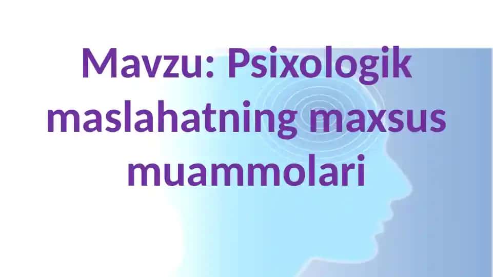 Psixologik maslahatning maxsus muammolari