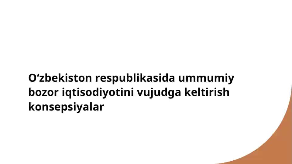 Oʻzbekiston respublikasida ummumiy bozor iqtisodiyotini vujudga keltirish konsepsiyalar