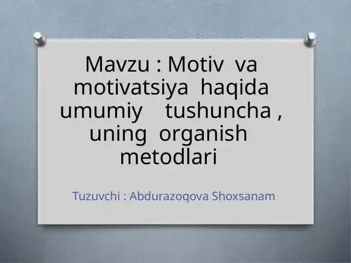 Motivvamotivatsiyahaqida umumiy tushuncha, uning organish metodlari