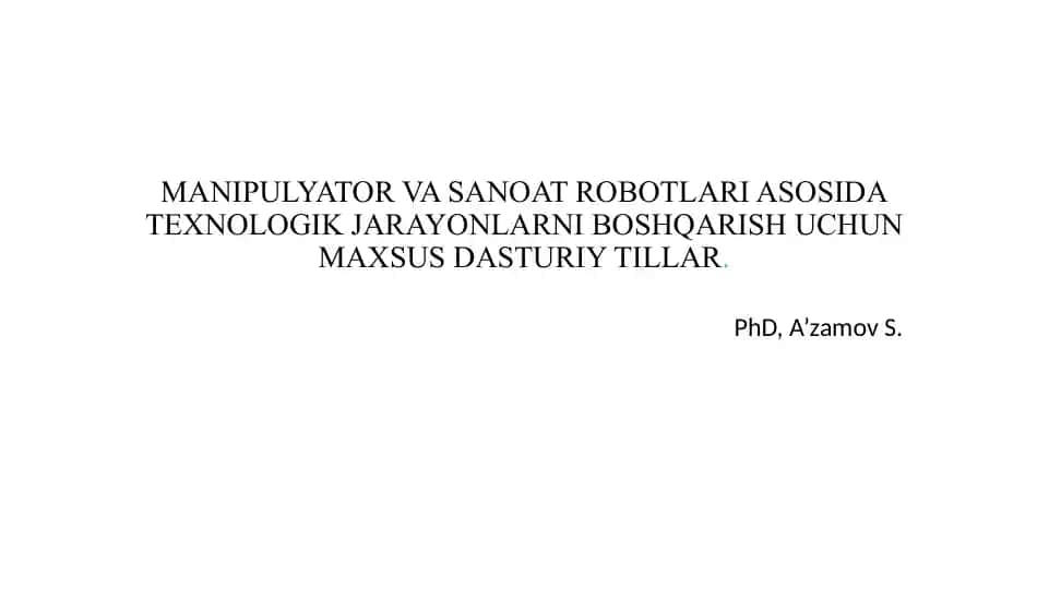 MANIPULYATOR VA SANOAT ROBOTLARI ASOSIDA TEXNOLOGIK JARAYONLARNI BOSHQARISH UCHUN MAXSUS DASTURIY TILLAR