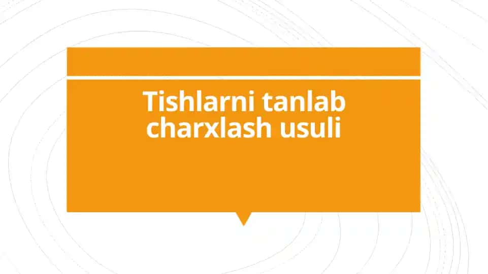 Tishlarni tanlab charxlash usuli
