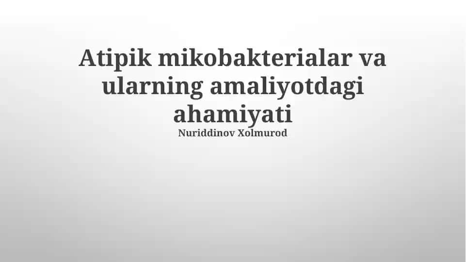 Atipik mikobakterialar va ularning amaliyotdagi ahamiyati