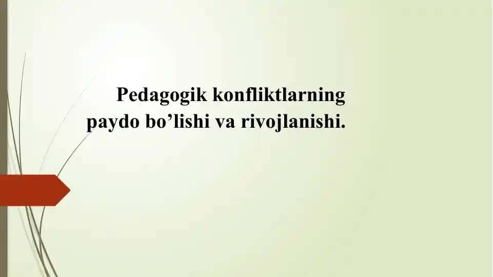 Pedagogik konfliktlarning paydo bo’lishi va rivojlanishi