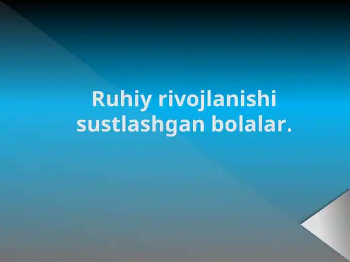 Ruhiy rivojlanishi sustlashgan bolalar