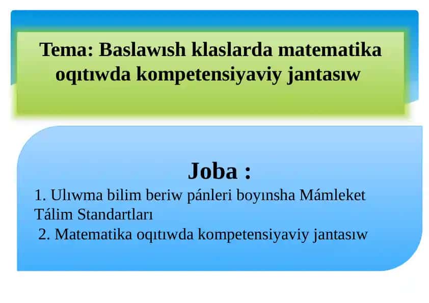 Baslawısh klaslarda matematika oqıtıwda kompetensiyaviy jantasıw.pptx