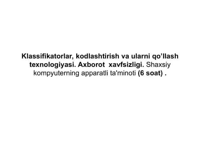 Klassifikatorlar, kodlashtirish va ularni qo’llash texnologiyasi