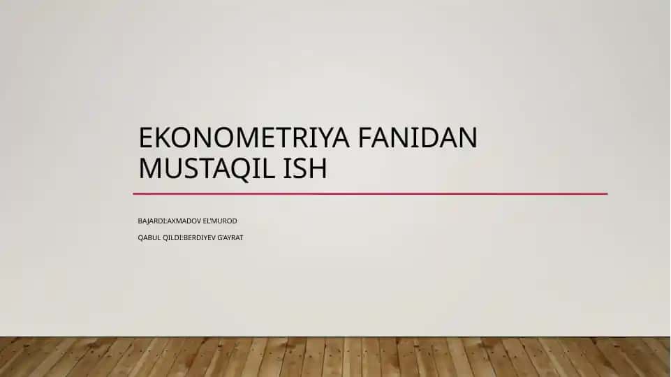 EKONOMETRIYA FANIDAN MUSTAQIL ISH