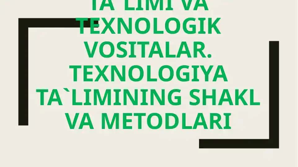 Texnologiya ta'limi va texnologik vositalar