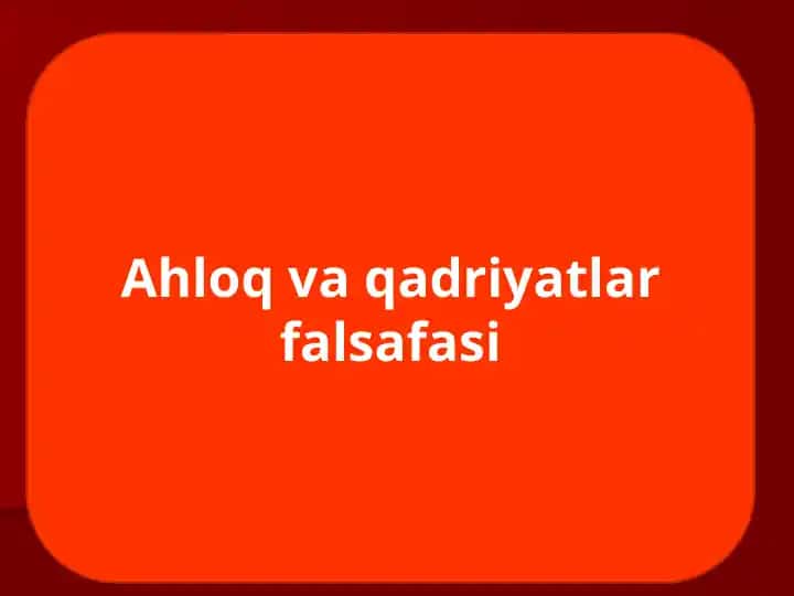 Ahloq va qadriyatlar falsafasi