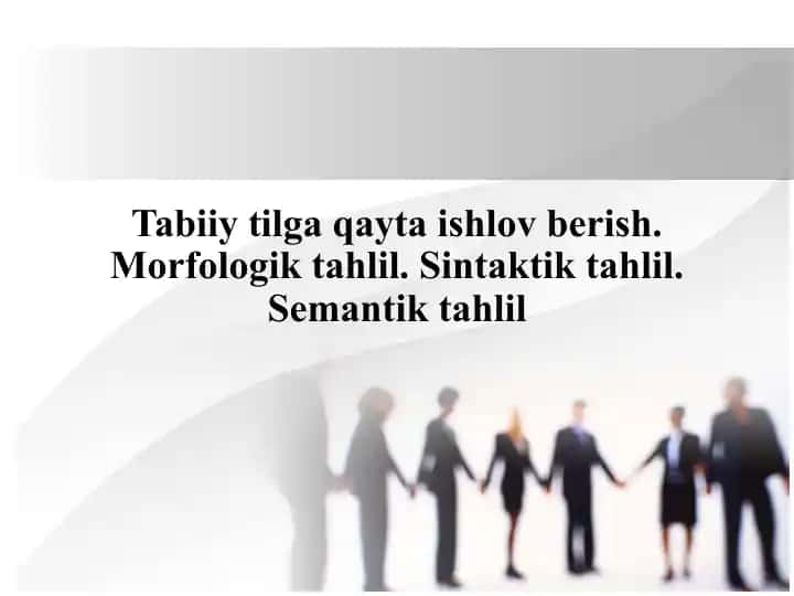 Tabiiy tilga qayta ishlov berish. Morfologik tahlil. Sintaktik tahlil. Semantik tahlil