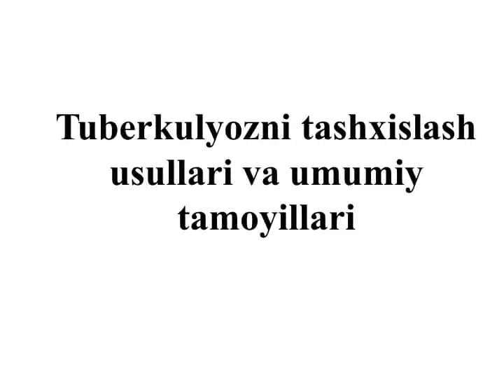 Tuberkulyozni tashxislash usullari va umumiy tamoyillari