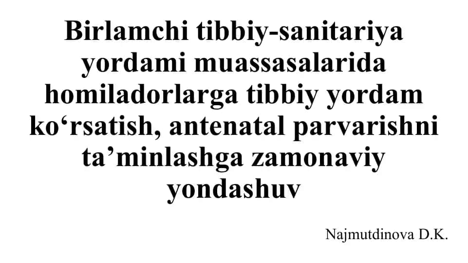 Birlamchi tibbiy-sanitariya yordami muassasalarida homiladorlarga tibbiy yordam ko‘rsatish, antenatal parvarishni ta’minlashga zamonaviy yondashuv