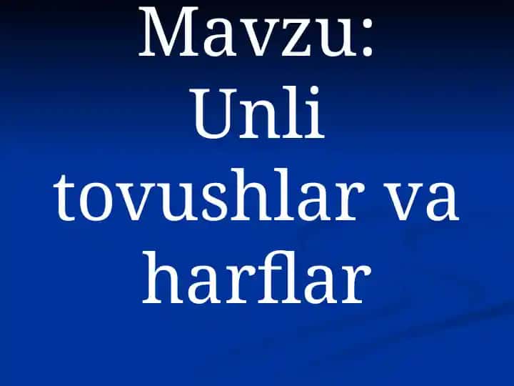 Unli tovushlar va harflar