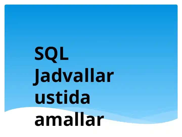 SQL Jadvallar ustida amallar