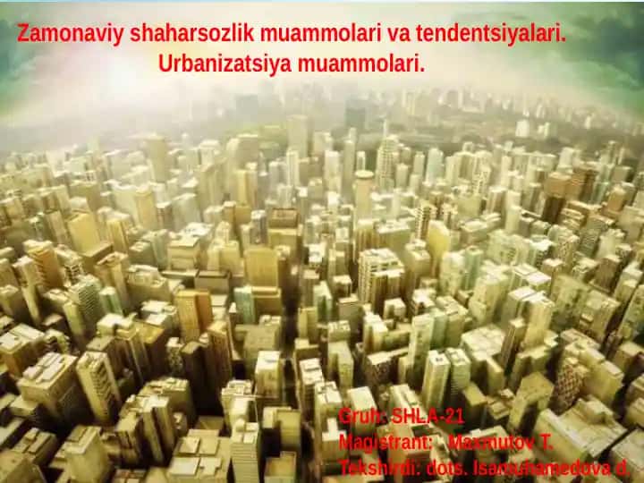 Zamonaviy shaharsozlik muammolari va tеndеnsiyalari
